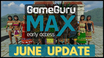 GameGuru MAX JUNE 2022 video update