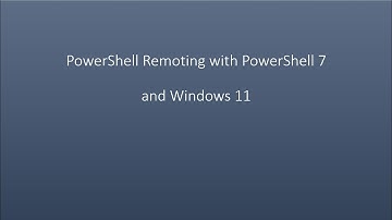 PowerShell Remoting with PowerShell 7 and Windows 11