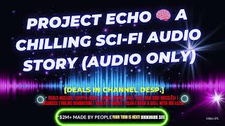 Project Echo 🧠 A Chilling Sci-Fi Audio Story (Audio Only)