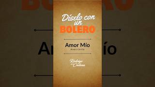 #DíseloConUnBolero “Amor Mío” de Álvaro Carrillo por #RodrigoDeLaCadena #Shorts #mexico