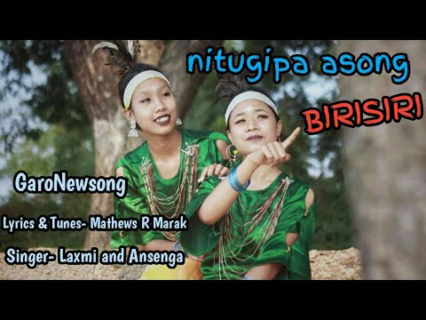 NITOGIPA BIRISIRI  NEW GARO SONG  LUXMI  ANSENGA   BD GARO PRODUCTION 