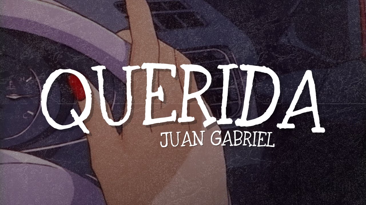 Juan Gabriel - Querida [Letra]