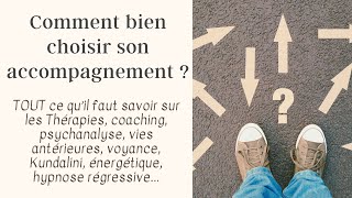 LES CLES POUR BIEN CHOISIR SON ACCOMPAGNEMENT | THERAPIES, MEDIUM, SOPHRO, PSYCHANALYSE...