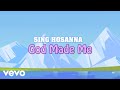 Sing Hosanna - God Made Me | Bible Songs for Kids