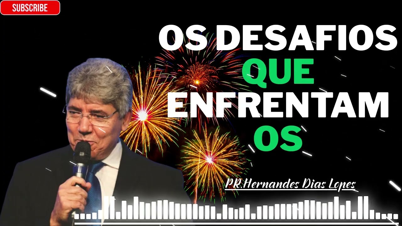 Os desafios que enfrentamos - Hernandes Dias Lopes