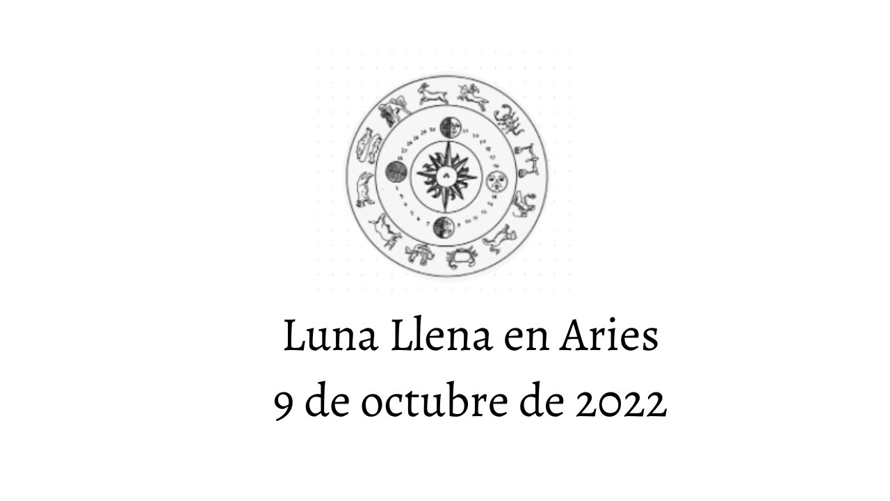 Luna Llena en Aries - 9 de octubre 2022 - YouTube