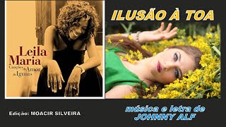 ILUSÃO À TOA com LEILA MARIA, edição MOACIR SILVEIRA