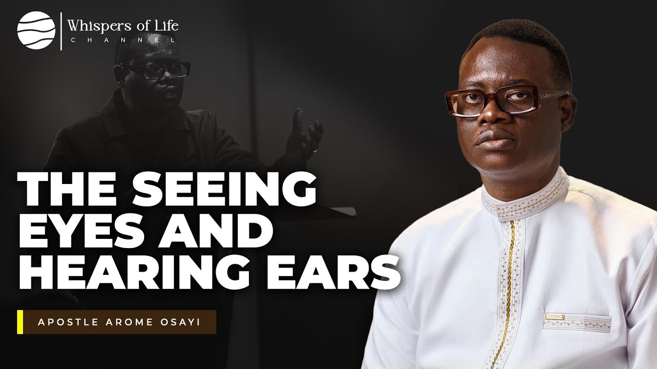 Training your spiritua senses : the seeing eyes and hearing ears | Apostle Arome Osayi