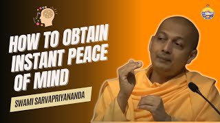 How to Obtain Instant Peace of Mind | Swami Sarvapriyanada&#39;s Solutions