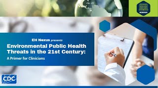 Environmental Public Health Threats in the 21st Century –A Primer for Clinicians Part 1