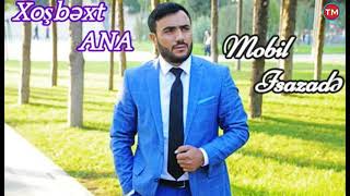 Mobil İsazade - Xosbext Ana