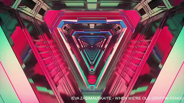 Ieva Zasimauskaitė - When We're old (Griffin Remix)