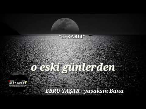 EBRU YAŞAR - Yasaksın Bana (whatsaap durumu)