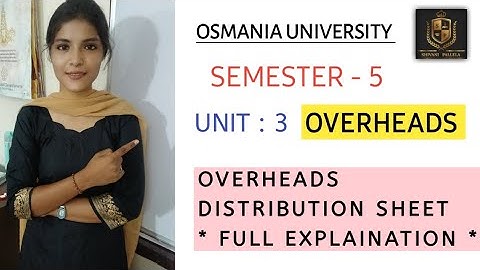 OVERHEADS DISTRIBUTION SHEET || COST ACCOUNTING || SEM - 5 || O.U || EXPLAINATION @shivanipallela