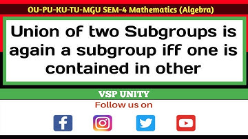 #Union of two Subgroups is again a subgroup iff one contained in other | #Algebra | #VSP UNITY
