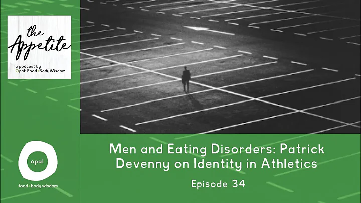 #34 Men and Eating Disorders: Patrick Devenny on I...