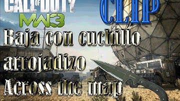 Clip/ Cod: MW3/ Baja con cuchillo arrojadizo en Dome/ Across the map