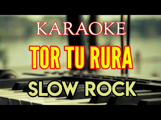 KARAOKE TOR TU RURA SLOW ROCK [ Lirik ] Lagu tapsel class=