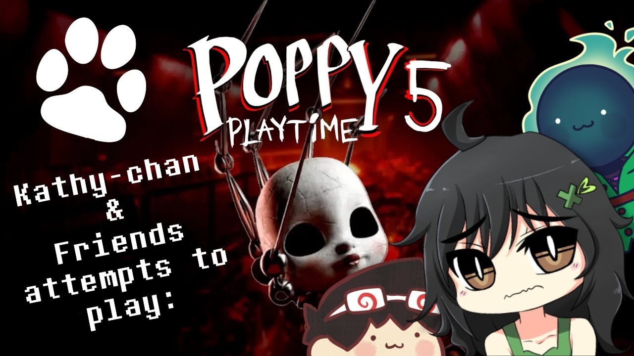 Kathy-chan★ & Friends attempt to play: POPPY PLAYTIME CHAPTER 5