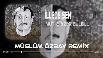 Muti Ft. Azer Bülbül - İllede Sen ( Müslüm Özbay Remix ) | Vursam Vursunlar.