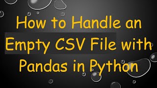 How to Handle an Empty CSV File with Pandas in Python
