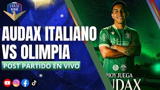 OLIMPIA VS AUDAX ITALIANO EN VIVO POST PARTIDO  | #ForzaAudax 302
