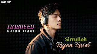 Riyan Rusel - Sirrulloh | Nasheed Qolbu Light 