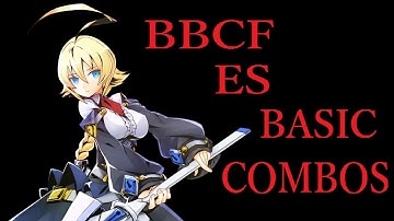 BBCF Es BASIC COMBOS【BLAZBLUE CENTRALFICTION Es 基礎コンボ】