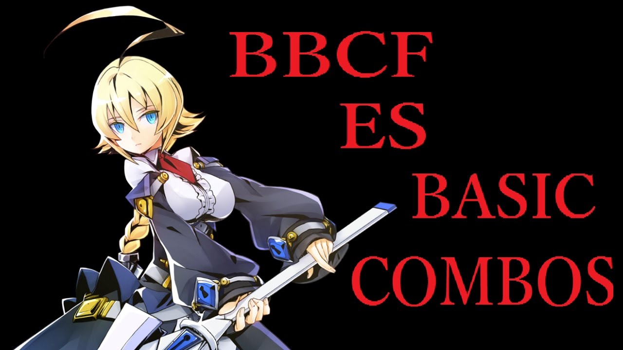 Bbcf Es Basic Combos Blazblue Centralfiction Es 基礎コンボ