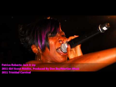 New Patrice Roberts: JACK IT UP [2011 Trinidad Carnival][Girl Scout Riddim, Prod. By Don Iko]