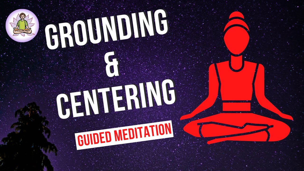 Grounding And Centering Guided Meditation - YouTube