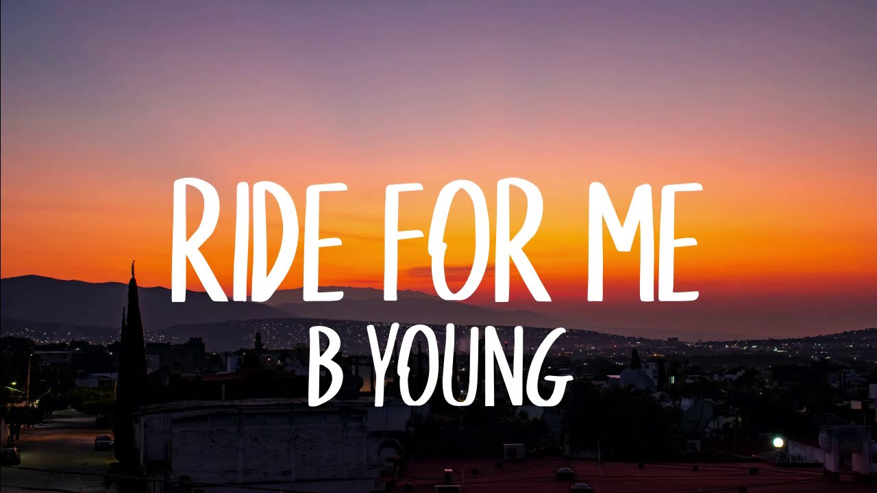 B Young Ride For Me (Lyrics) YouTube