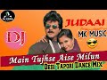 Main tujhse aise milun  judai  anil kapoor  dsei  tapori dance mix by mk musicdj egra