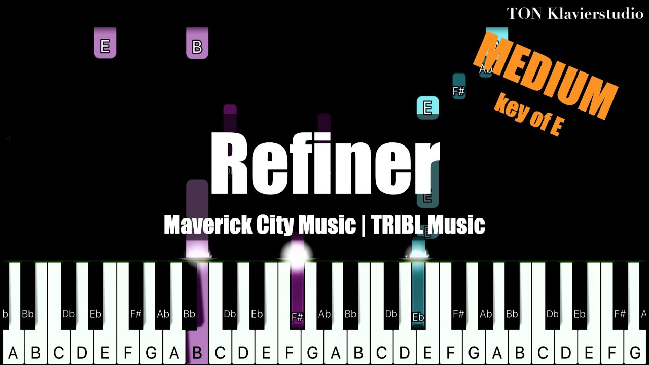 Maverick City Music | TRIBL Music - Refiner (Key of E) | MEDIUM Piano ...