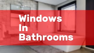 Windows In Bathrooms