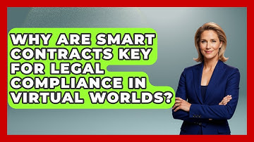 Why Are Smart Contracts Key For Legal Compliance In Virtual Worlds? - AI and Technology Law