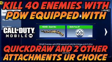 CODM! KILL 40 ENEMIES WITH PDW EQUIPPED WITH QUICKDRAW AND 2 OTHER ATTACHMENTS OF UR CHOICE