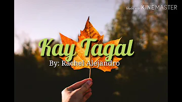 Kay Tagal-(Lyrics)By:Rachel Alejandro