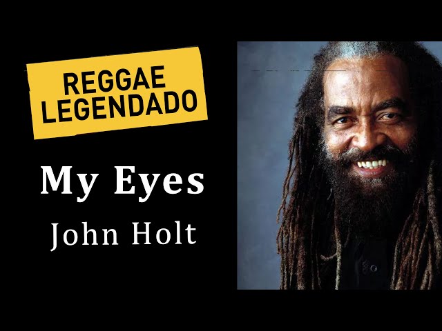 John Holt - My Eyes [LEGENDADO / TRADUÇÃO ] reggae class=