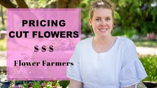 CUT FLOWER PRICING for flower farmers!