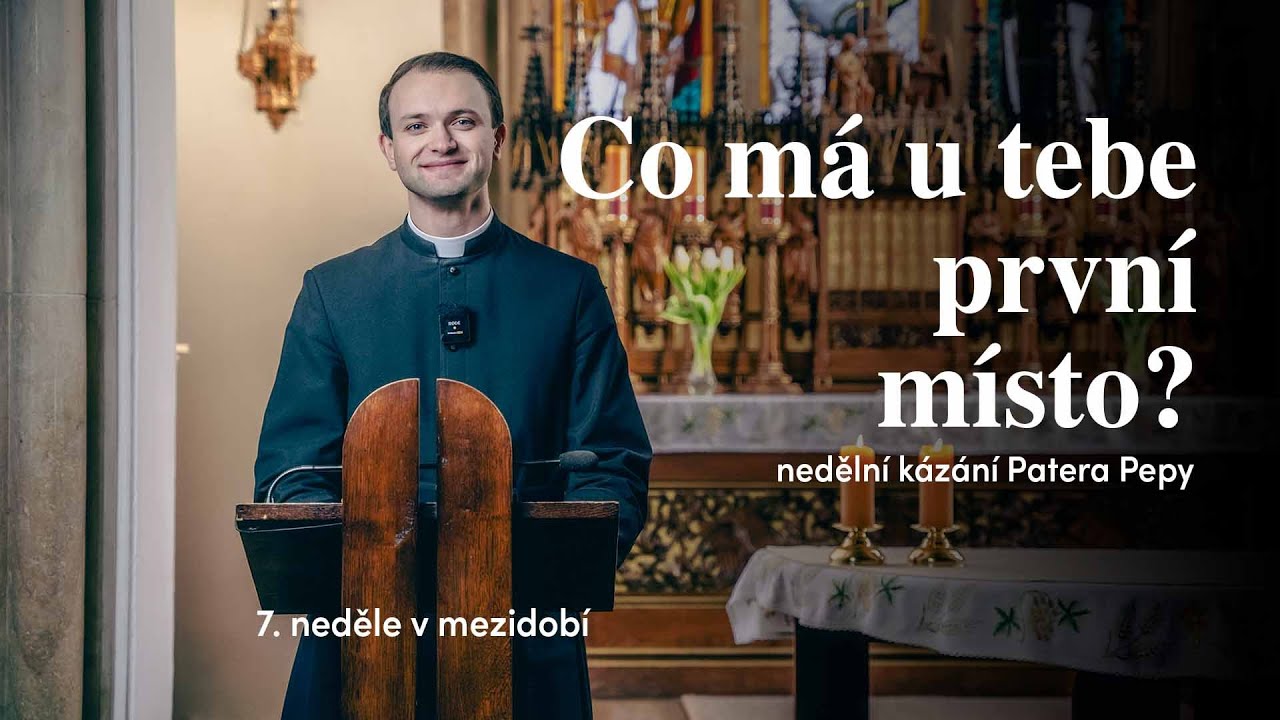 Co má u Tebe první místo?  | 1. Neděle postní | Kázání Patera Pepy