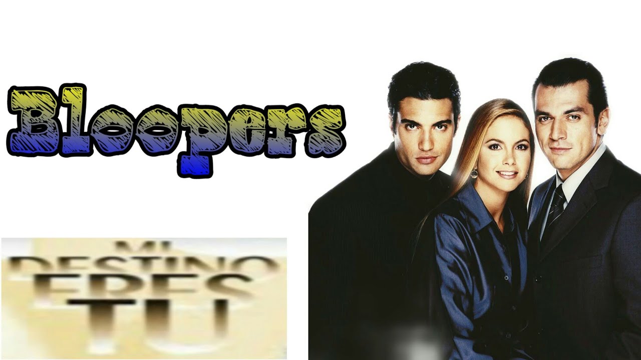 Bloopers de Mi destino eres tu