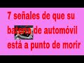 7 Señales de que su Batería de Auto está a Punto de morir y necesita ser Reemplazada