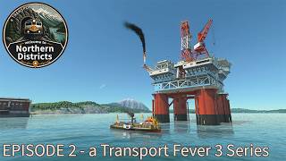 Drilling for dollars! - Northern Districts - Transport Fever 3 - Episode 2