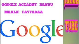 GOOGLE ACCAONT BANUUN MAALIF FAYYADAA