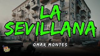LA SEVILLANA x Omar Montes Letra / Lyrics!