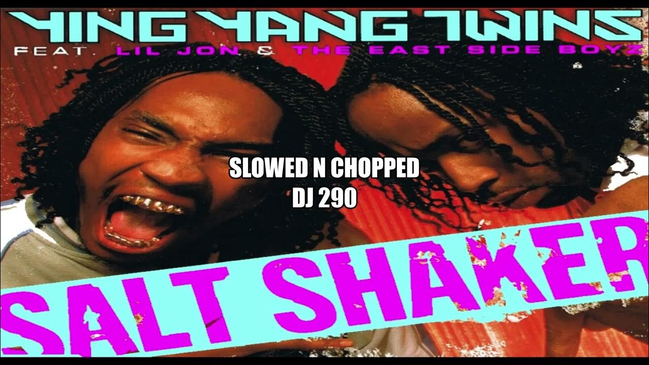 YING YANG TWINS SALT SHAKER SLOWED N CHOPPED DJ 290 ft LIL JON YouTube