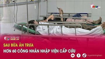 Sau bữa ăn trưa, hơn 60 công nhân nhập viện cấp cứu