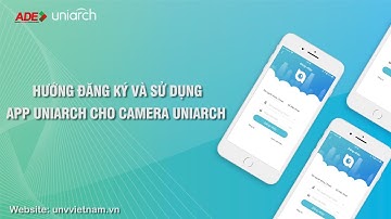 HƯỚNG DẪN TẢI VÀ CÀI ĐẶT APP UNIARCH TRÊN SMARTPHONE | ADE - UNV - Uniarch Việt Nam