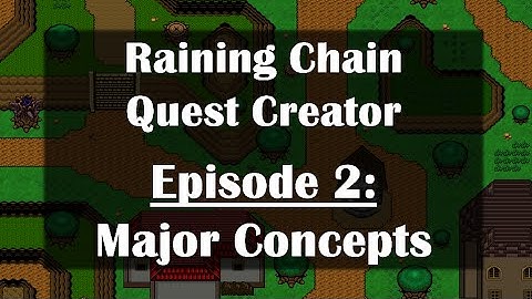 Raining Chain Quest Creator Ep2: Major Concepts